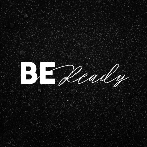 Be Ready – Say Yes To Jesus
